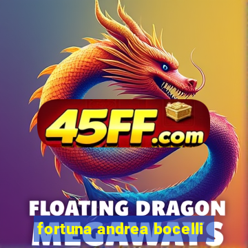 fortuna andrea bocelli